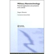 Military Nanotechnology: Potential Applications and Preventive Arms Control
