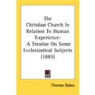 Christian Church in Relation to Human Experience : A Treatise on Some Ecclesiastical Subjects (1885)