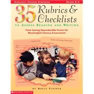 35 Rubrics & Checklists to Assess Reading and Writing Time-Saving Reproducible Forms for Meaningful Literacy Assessment