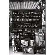 Curiosity And Wonder from the Renaissance to the Enlightenment