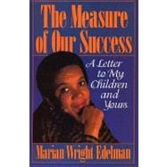 The Measure of Our Success A Letter to My Children and Yours