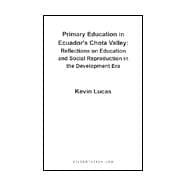 Primary Education in Ecuador's Chota Valley : Reflections on Education and Social Reproduction in the Development Era