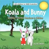 Koala and Bunny : Instilling Protective Behaviours in Children