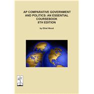 AP Comparative Government and Politics: An Essential Coursebook, 8th ed