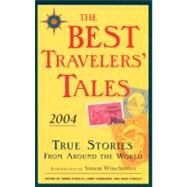 The Best Travelers' Tales 2004 True Stories from Around the World
