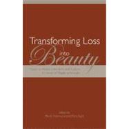 Transforming Loss into Beauty Essays on Arabic Literature and Culture in Honor of Magda al-Nowaihi