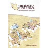 Iranian Puzzle Piece: Understanding Iran in the Global Context : Understanding Iran in the Global Context