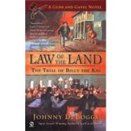 Law of the Land The Trial of Billy the Kid (A Guns and Gavel Novel)