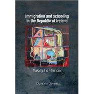 Immigration and Schooling in the Republic of Ireland Making a difference?