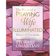 The Power of a Praying Wife Illuminated Prayers