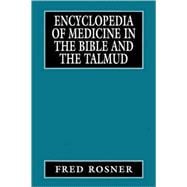Encyclopedia of Medicine in the Bible and the Talmud