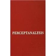 Perceptanalysis: The Rorschach Method Fundamentally Reworked, Expanded and Systematized