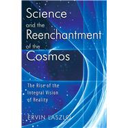 Science And the Reenchantment of the Cosmos