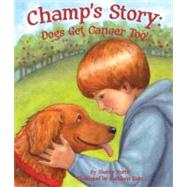 Champ's Story : Dogs Get Cancer Too!