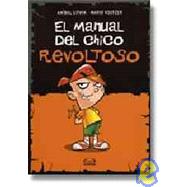El Manual Del Chico Revoltoso/ The Manual Of The Naughty Boy