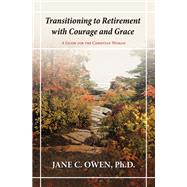 Transitioning to Retirement with Courage and Grace