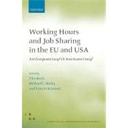 Working Hours and Job Sharing in the EU and USA Are Europeans Lazy? Or Americans Crazy?