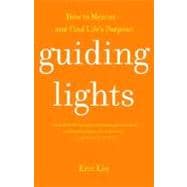 Guiding Lights How to Mentor-and Find Life's Purpose