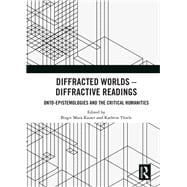 Diffracted Worlds - Diffractive Readings: Onto-epistemologies and the critical humanities