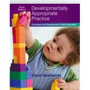 Developmentally Appropriate Practice Curriculum and Development in Early Education