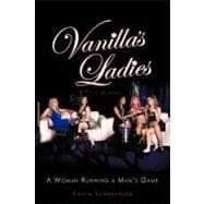 Vanilla’s Ladies: A Woman Running a Man’s Game