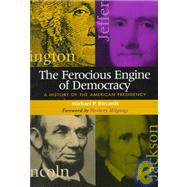 Ferocious Engine of Democracy Vol. 1 : A History of the American Presidency-- From Theodore Roosevelt Through George Bush,9781568331027