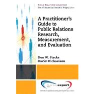 Practioner's Guide to Public Relations Research, Measurement and Evaluation