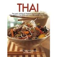 Thai The exotic cooking of Thailand and Asia made easy, with a guide to ingredients and over 300 step-by-step recipes