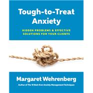 Tough-to-Treat Anxiety Hidden Problems & Effective Solutions for Your Clients