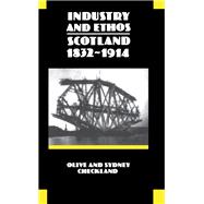 Industry and Ethos Scotland 1832-1914