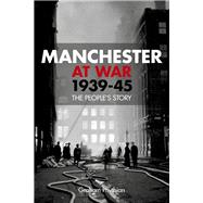 Manchester at War, 1939-45