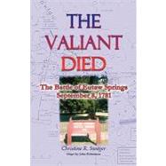 The Valiant Died: The Battle of Eutaw Springs, September 8, 1781