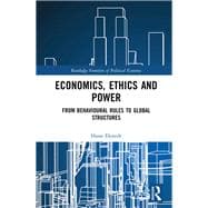 Economics, Ethics and Power: From behavioural rules to global structures