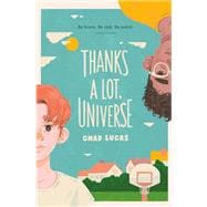 Thanks a Lot, Universe A Novel