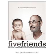 Five Friends Workbook: Discussion Guide & Action Plan for Building Quality Male Relationships