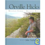 Orville Hicks : Mountain Stories, Mountain Roots