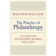 The Practice of Philanthropy A Guide for Foundation Boards and Staff