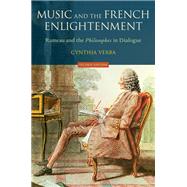 Music and the French Enlightenment Rameau and the Philosophes in Dialogue