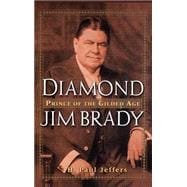 Diamond Jim Brady  Prince of the Gilded Age