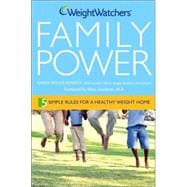 Weight Watchers Family Power : 5 Simple Rules for a Healthy-Weight Home