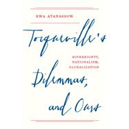Tocqueville's Dilemmas, and Ours