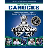 Year of the Canucks : Celebrating Vancouver's 2010-11 Stanley Cup Championship Season