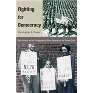Fighting for Democracy : Black Veterans and the Struggle Against White Supremacy in the Postwar South
