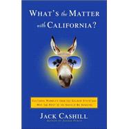 What's the Matter with California? : Cultural Rumbles from the Golden State and Why the Rest of Us Should Be Shaking