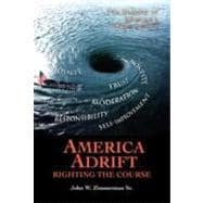 America Adrift-righting the Course: The Decline of America's Great Values