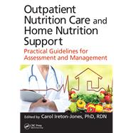 Outpatient Nutrition Care and Home Nutrition Support: Practical Guidelines for Assessment and Management