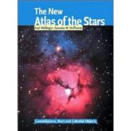 The New Atlas of the Stars: Constellations, Stars and Celestial Objects