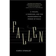 Fallen A Trauma, a Marriage, and the Transformative Power of Music