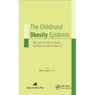 The Childhood Obesity Epidemic: Why Are Our Children ObeseùAnd What Can We Do About It?