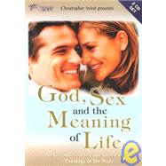God, Sex and the Meaning of Life: An Introduction to Pope John Paul II's Theology of the Body